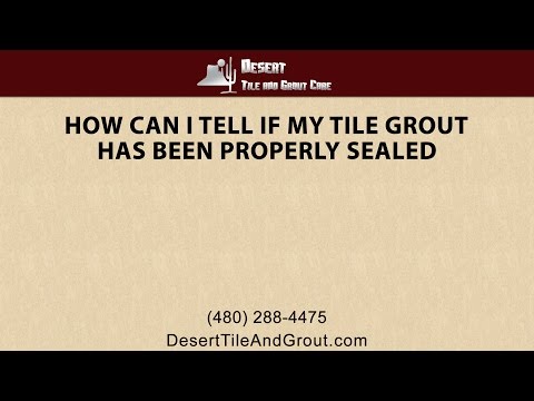 How Can I Tell If My Tile Grout Has Been Properly Sealed or If It Is Time For New Sealing?