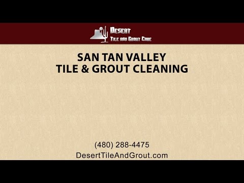 San Tan Valley Tile Cleaning and Sealing Services