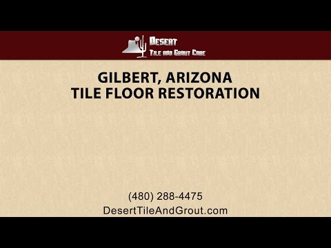 Gilbert Tile Floor Restoration Services by Desert Tile &amp; Grout Care