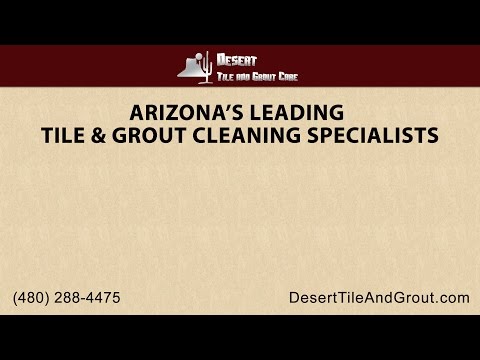 Arizona&#039;s Leading Tile and Grout Cleaning Specialists Serving Phoenix, Mesa and Surrounding Cities