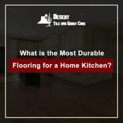 What is the most durable flooring for a home kitchen?