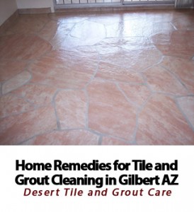 Home Tile and Grout Cleaning Remedies for Gilbert Arizona
