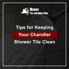 Tips for Keeping Your Chandler Shower Tile Clean