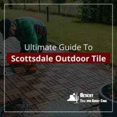 Ultimate Guide to Scottsdale Outdoor Tile