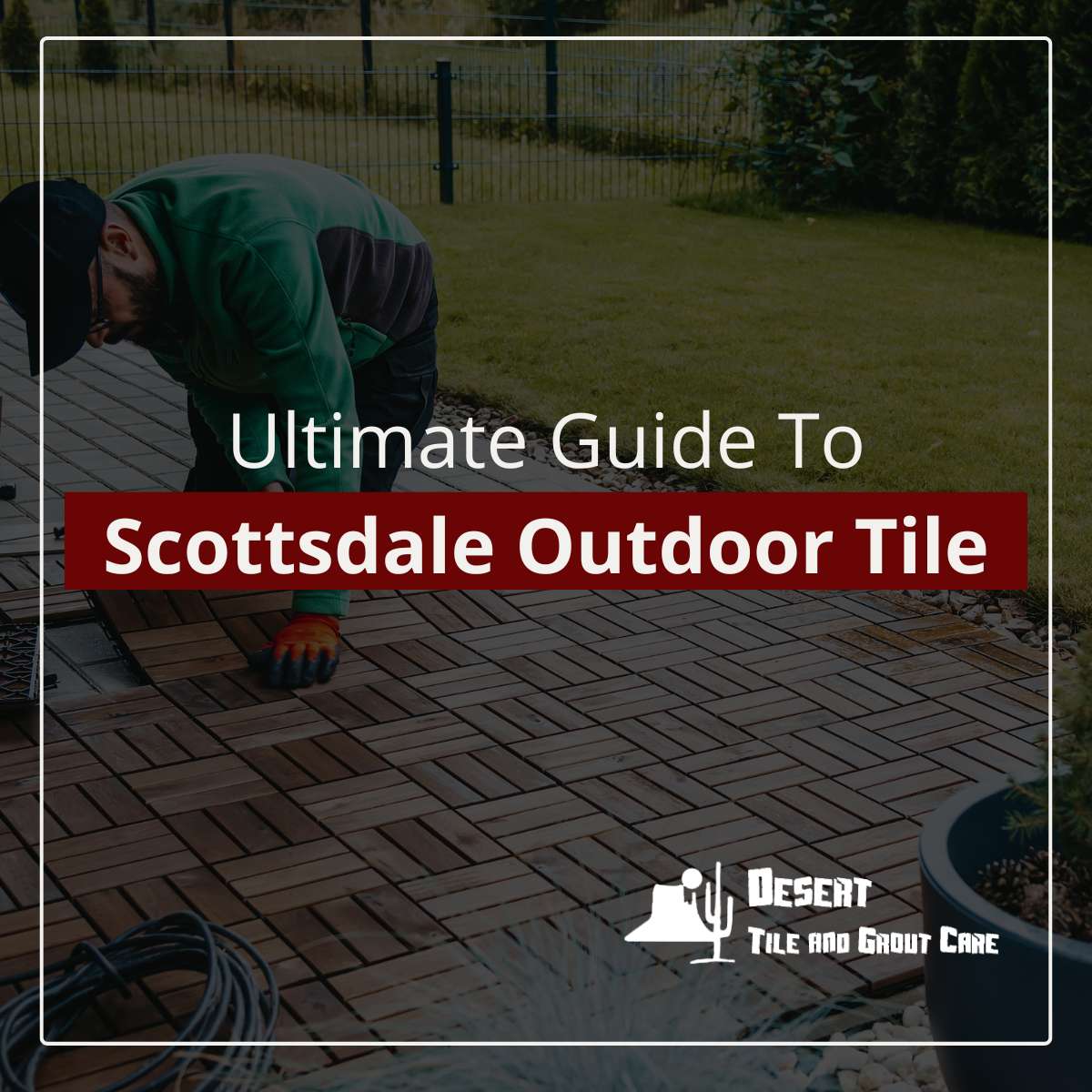 Ultimate Guide to Scottsdale Outdoor Tile