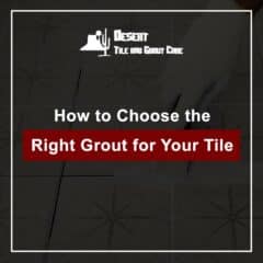 How to Choose the Right Grout for Your Tile
