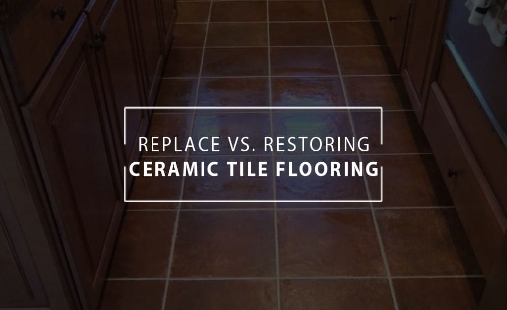 Replace VS. Restoring Ceramic Tile Flooring