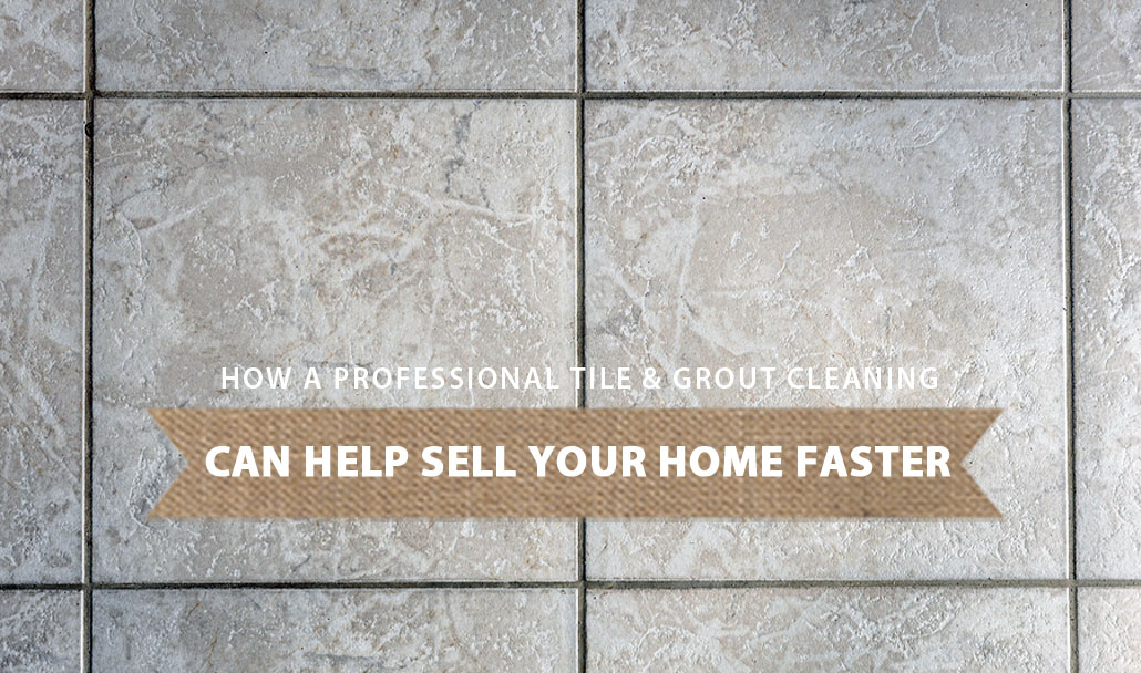 sell home faster professional tile grout cleaning