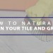 how to naturally clean your tile and grout