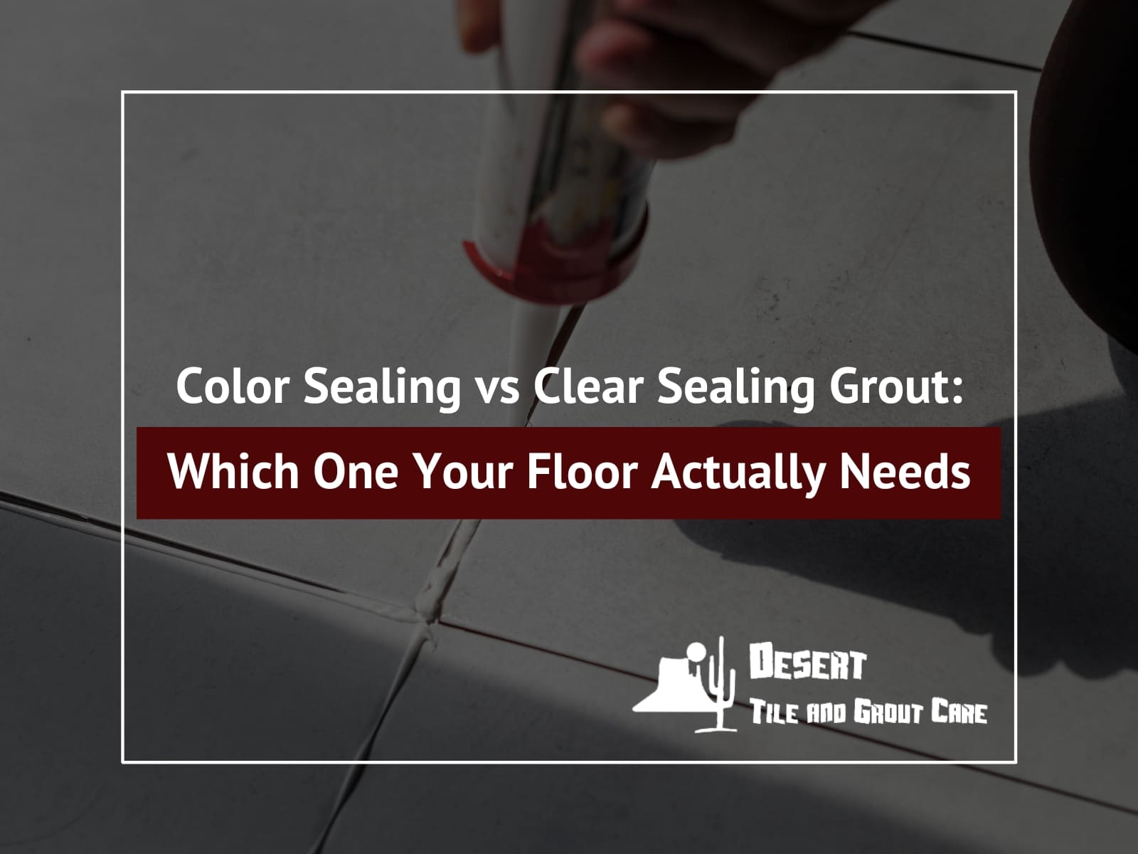Color Sealing vs Clear Sealing Grout: Which One Your Floor Actually Needs