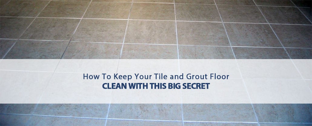 how to keep your tile and grout floor clean with this big secret