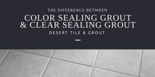 the difference between color sealing grout and clear sealing grout