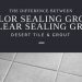 the difference between color sealing grout and clear sealing grout