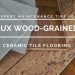 expert maintenance tips for faux wood grained ceramic tile flooring