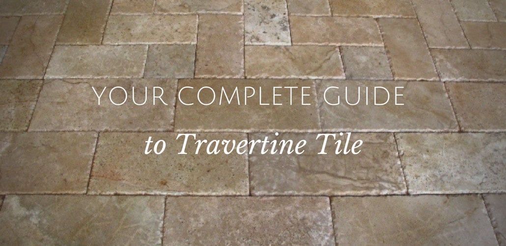 your complete guide to travertine tile