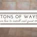 tons of ways on how to install and grout tile