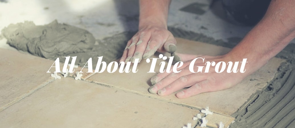 All About Tile Grout