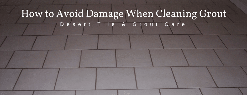 How to avoid damage when cleaning grout