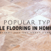 Top 5 popular types of tile flooring in homes