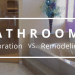 Bathroom restoration vs. bathroom remodeling