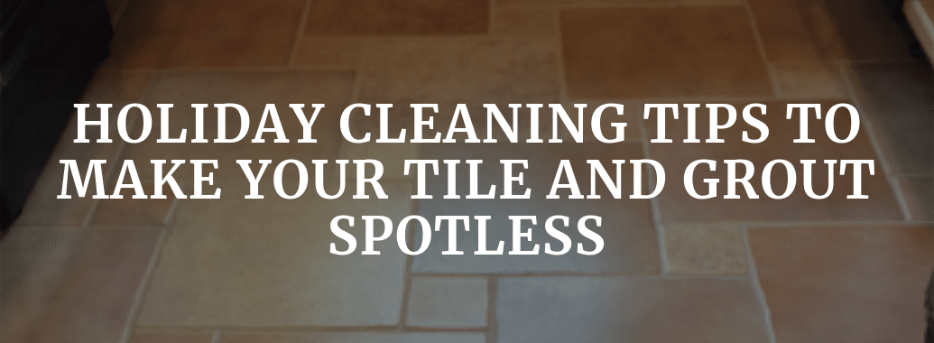 Holiday Cleaning Tile And Grout
