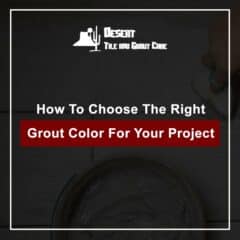 How To Choose The Right Grout Color For Your Project