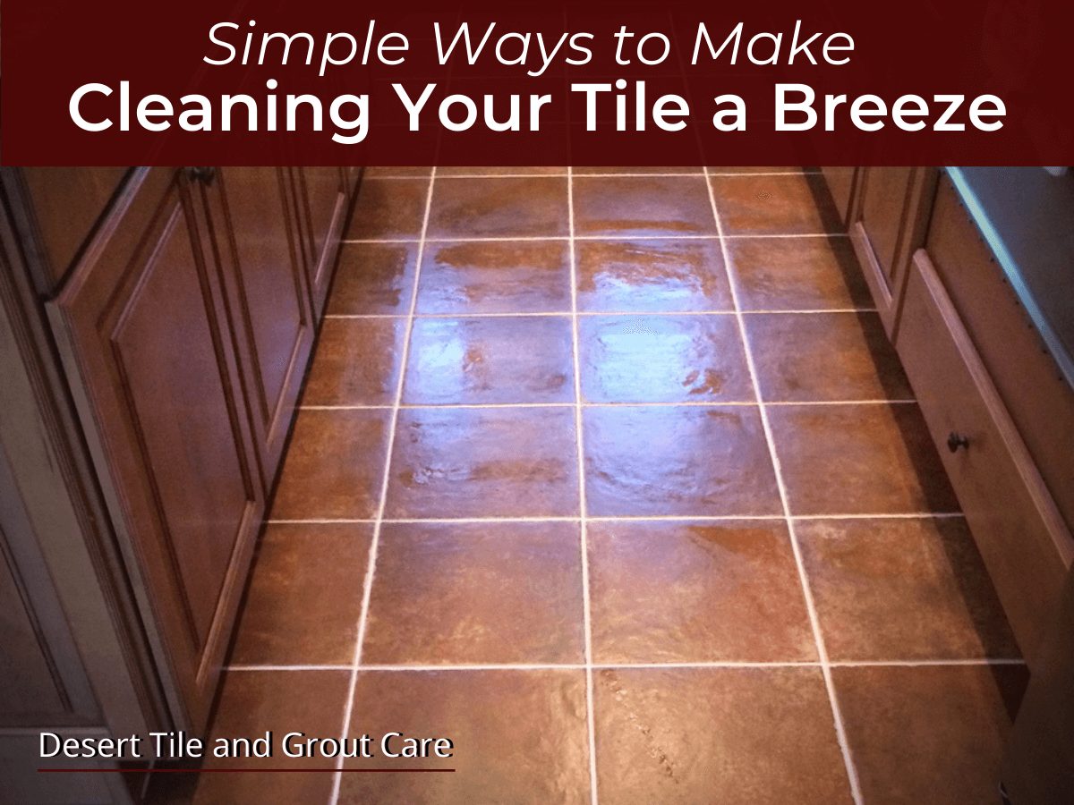 Simple Ways to Make Cleaning Your Tile a Breeze