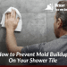 How to Prevent Mold Buildup On Your Shower Tile