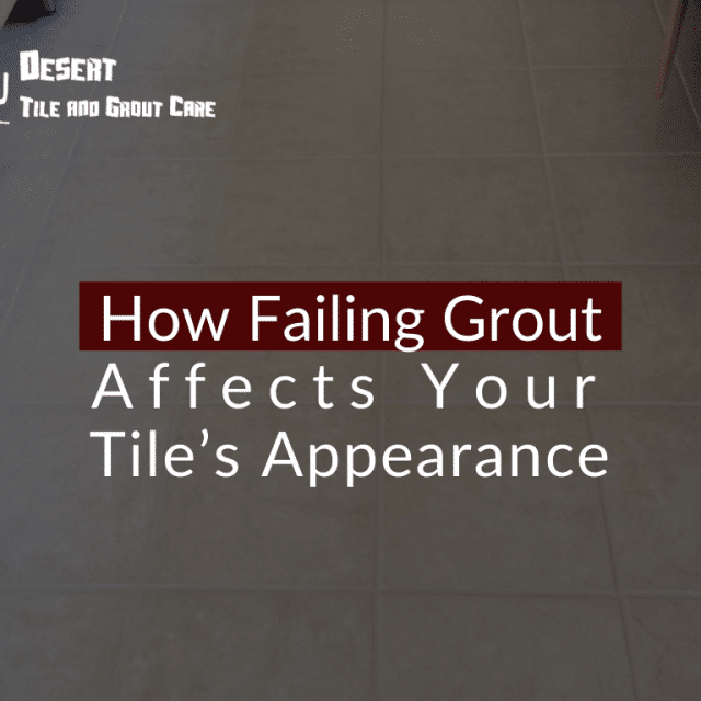 4 Causes of Grout Deterioration and How to Avoid Them Desert Tile
