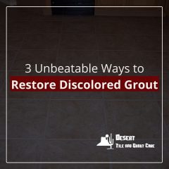 3 Unbeatable Ways to Restore Discolored Grout