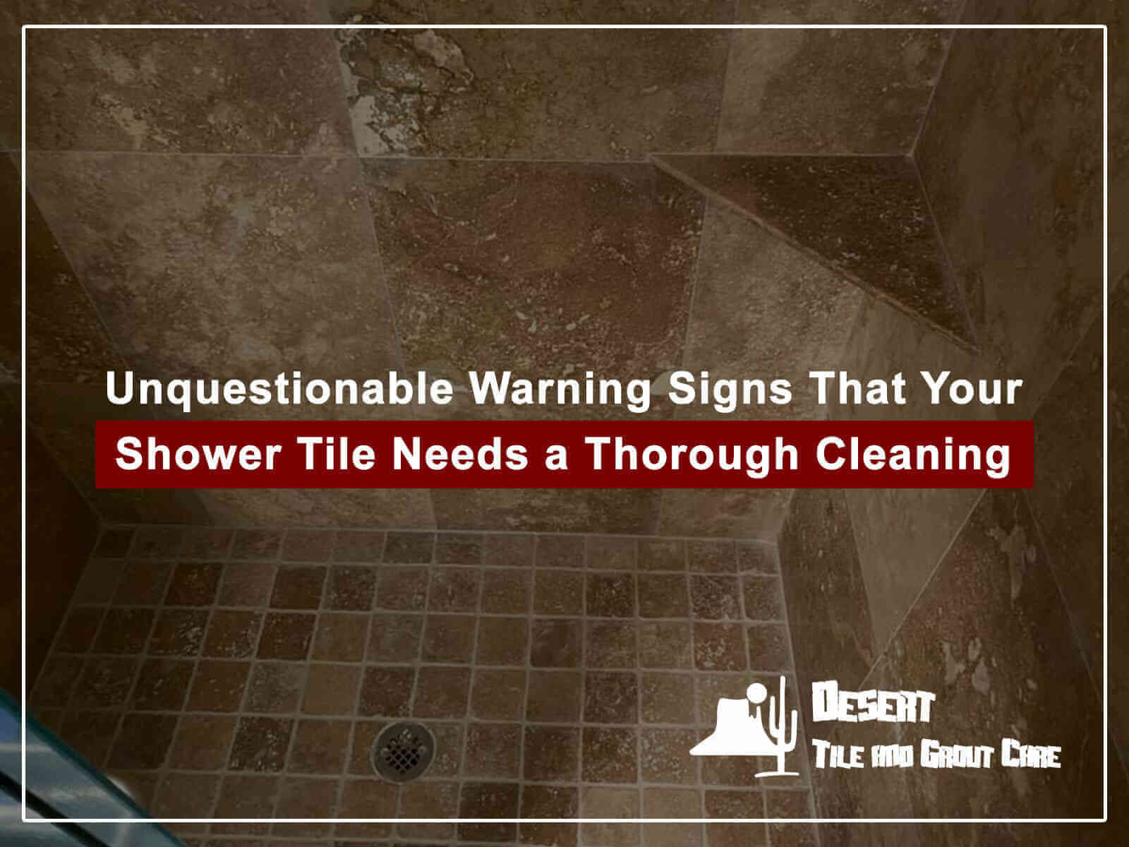 Unquestionable Warning Signs That Your Shower Tile Needs a Thorough Cleaning
