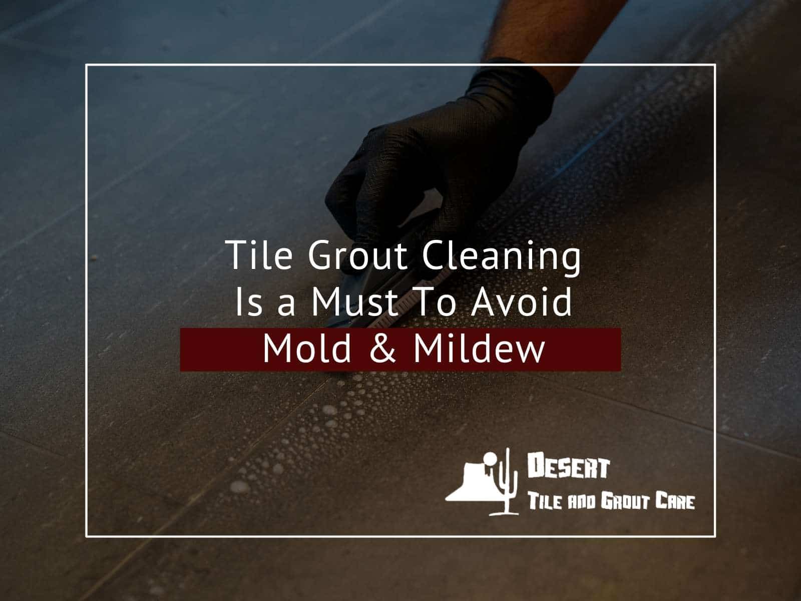 Cleaning grout mold and mildew from a house in Arizona