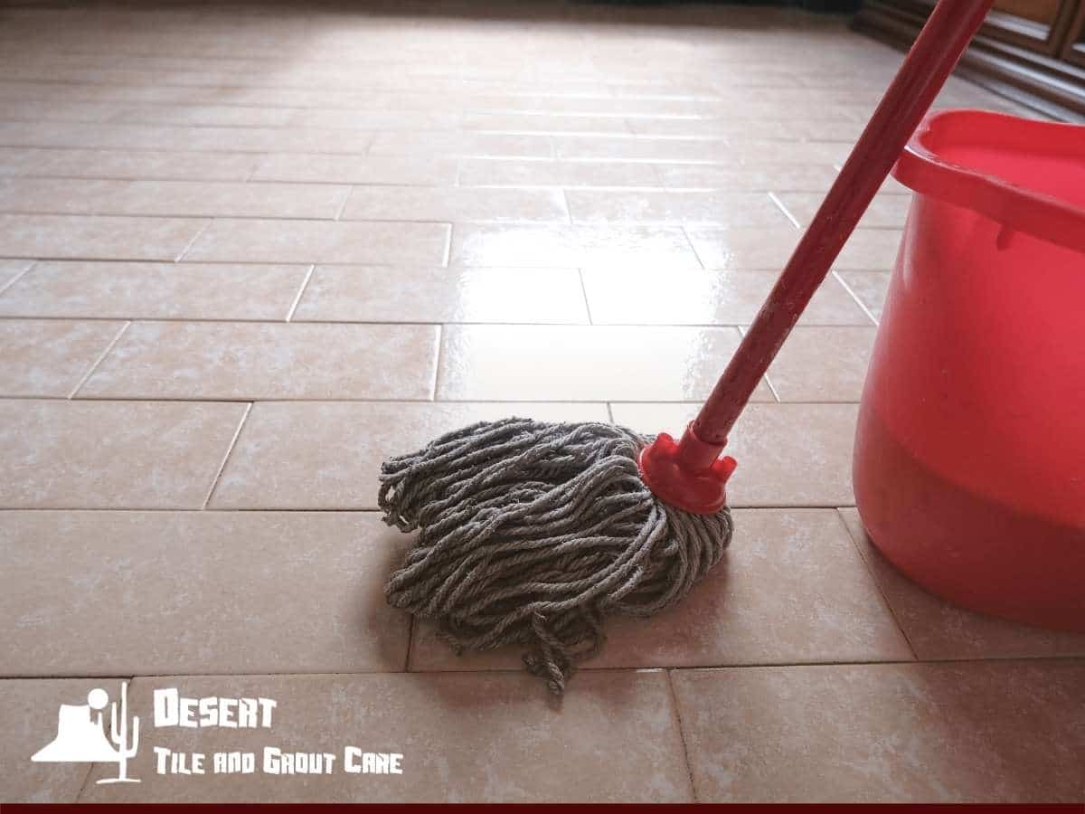 Is Tile Mopping The Only & Best Choice To Properly Clean Your Floor in Gilbert, AZ