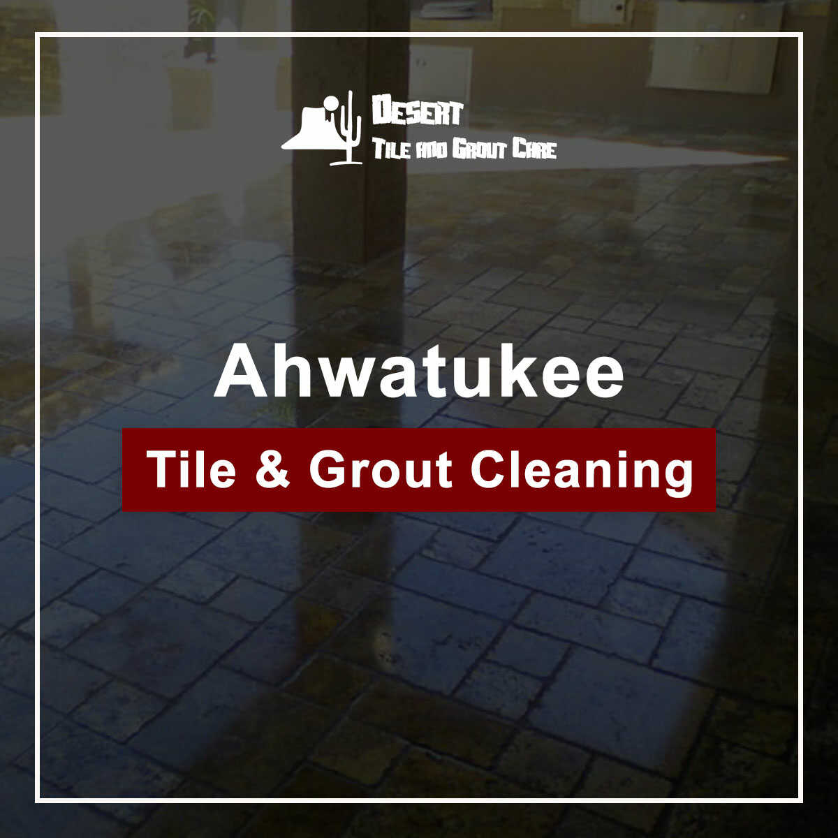 Ahwatukee Tile & Grout Cleaning And Sealing Services