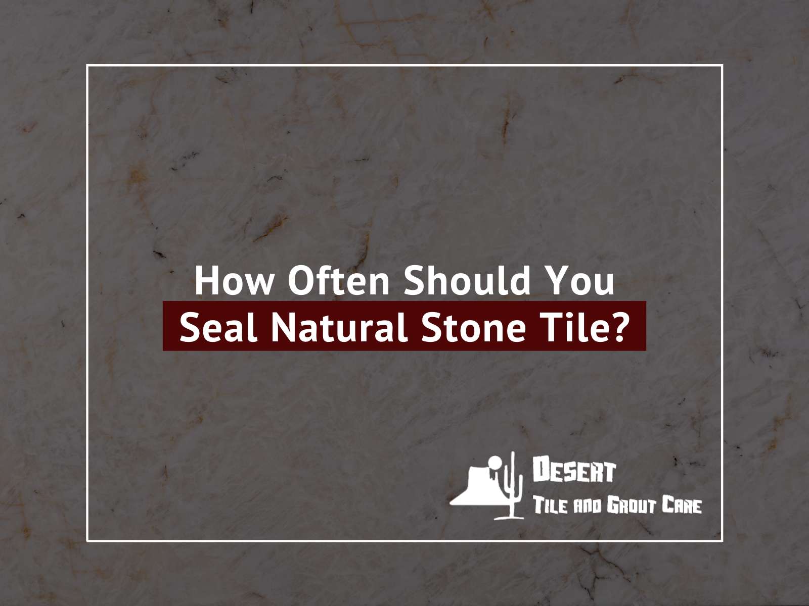 How Often Should You Seal Natural Stone Tile