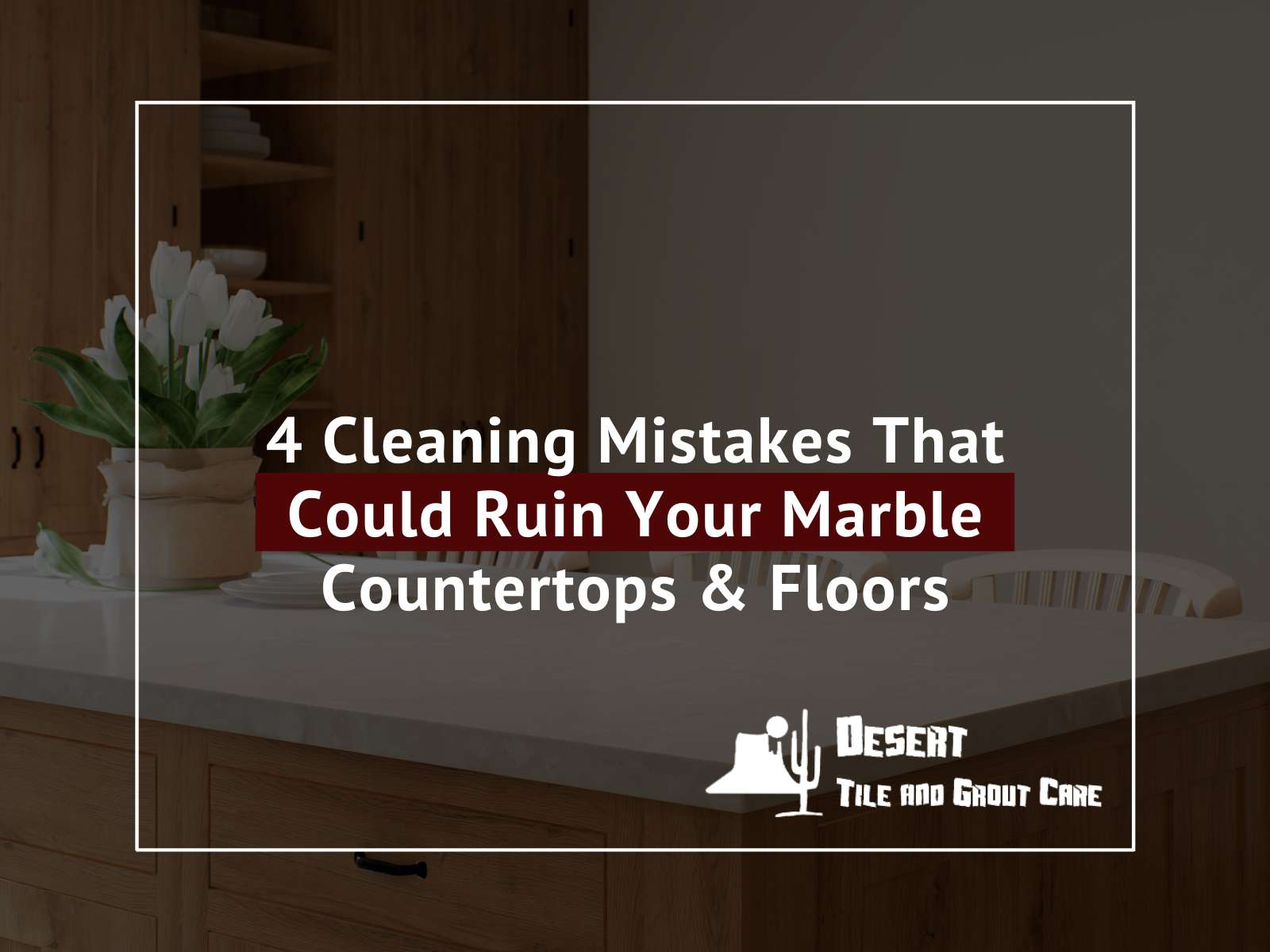4 Cleaning Mistakes That Could Ruin Your Marble Countertops & Floors